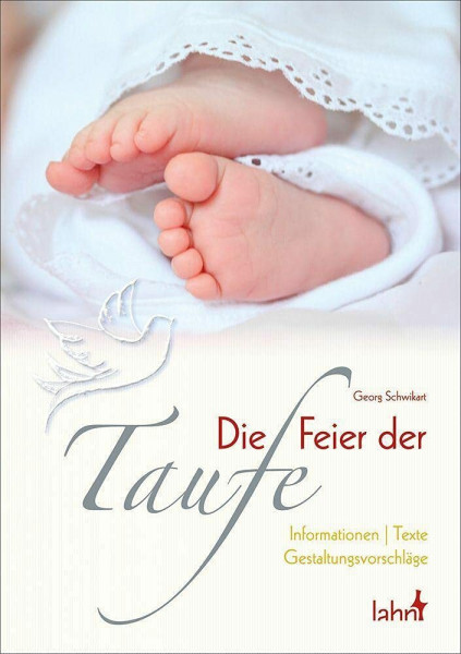 Die Feier der Taufe: Informationen - Texte - Gestaltungsvorschläge