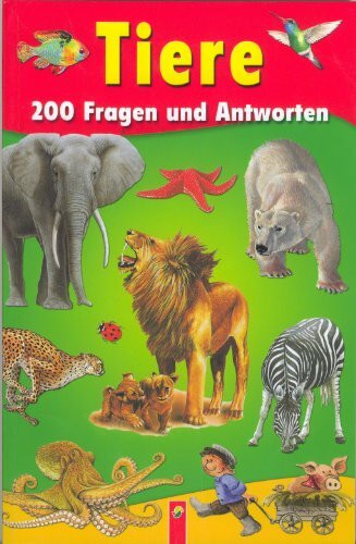 Tiere - 200 Fragen und Antworten - Sachbuch für Kinder ab 6 Jahren