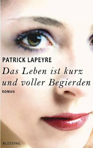 Das Leben ist kurz und voller Begierden