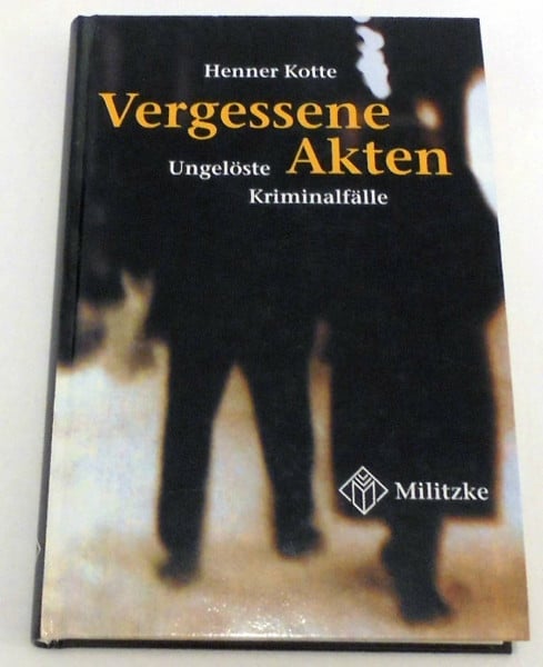 Vergessene Akten. Ungelöste Kriminalfälle