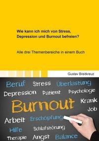 Wie kann ich mich von Stress, Depression und Burnout befreien?