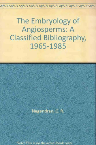 The Embryology of Angiosperms: A Classified Bibliography, 1965-1985