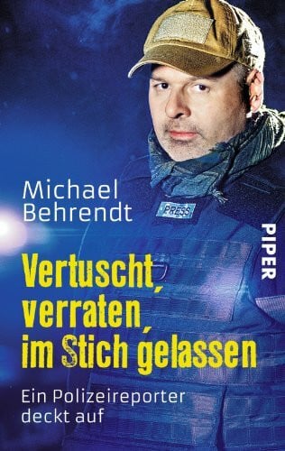 Vertuscht, verraten, im Stich gelassen: Ein Polizeireporter deckt auf