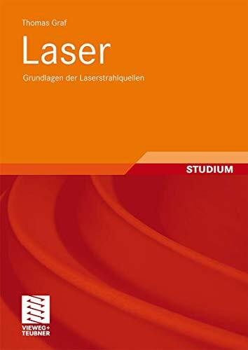 Laser: Grundlagen der Laserstrahlquellen: Grundlagen der Laserstrahlquellen. Mit 20 Übungen