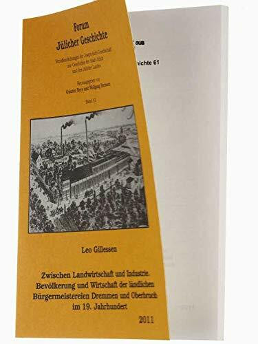 Gillessen, Leo: Zwischen Landwirtschaft und Industrie. Bevölkerung und Wirtschaft der ländlichen Bürgermeistereien Dremmen und Oderbruch im 19. Jahrhundert. Jülich, Joseph-Kuhl-Ges., 2011. Gr...