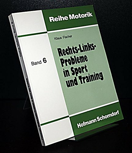 Rechts-Links-Probleme in Sport und Training: Studien zur angewandten Lateralitätsforschung (Reihe Motorik)