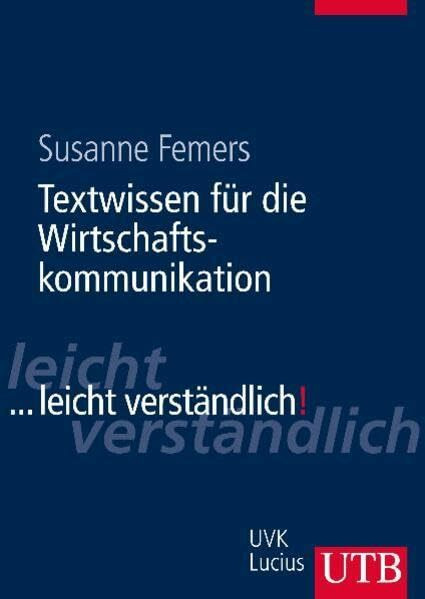 Textwissen für die Wirtschaftskommunikation (...leicht verständlich) (UTB L (Large-Format))