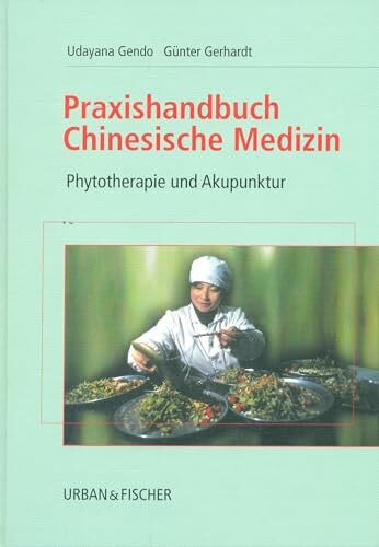 Praxishandbuch chinesische Medizin. Phytotherapie und Akupunktur