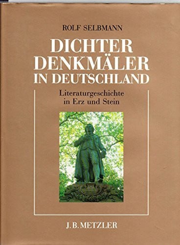 Dichterdenkmäler in Deutschland. Literaturgeschichte in Erz und Stein