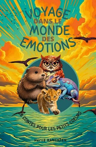 Voyage dans le monde des émotions: 28 contes pour les petits cœurs en développement - Une introduction douce aux émotions, aidant les enfants à ... sentiments de manière saine et constructive