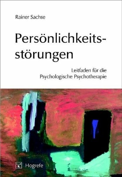 Persönlichkeitsstörungen: Leitfaden für die Psychologische Psychotherapie