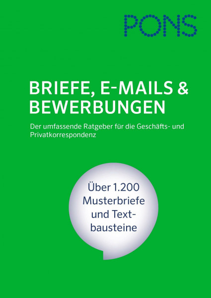 PONS Briefe, E-Mails & Bewerbungen. Der umfassende Ratgeber für die Geschäfts- und Privatkorrespondenz. Über 1.200 Musterbriefe und Textbausteine