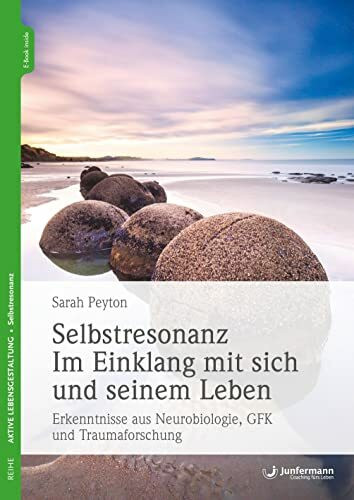 Selbstresonanz. Im Einklang mit sich und seinem Leben: Erkenntnisse aus Neurobiologie, GFK und Traumaforschung. Mit Meditationen zum Download: ... GFK und Traumaforschung. Mit CD