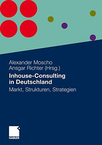 Inhouse-Consulting in Deutschland: Markt, Strukturen, Strategien