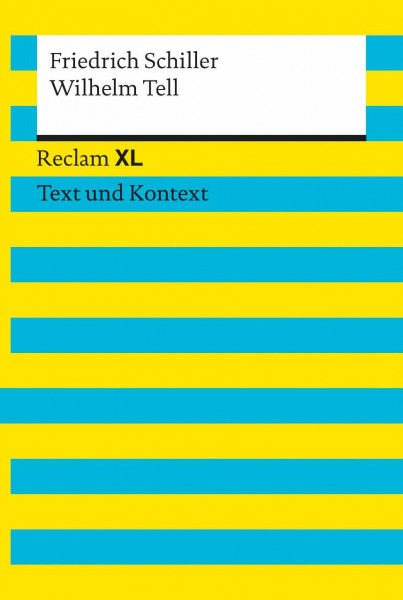 Wilhelm Tell. Textausgabe mit Kommentar und Materialien: Reclam XL – Text und Kontext