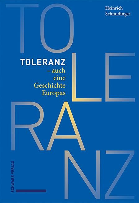 Toleranz – auch eine Geschichte Europas Toleranz – auch eine Geschichte Europas