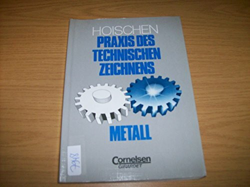 Praxis des Technischen Zeichnens Metall. Mit einer Einführung in die Darstellende Geometrie