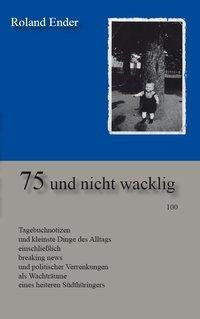 75 und nicht wacklig