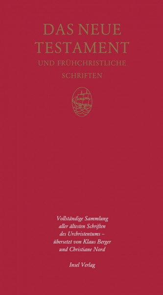 Das Neue Testament und frühchristliche Schriften: Vollständige Sammlung aller ältesten Schriften des Urchristentums