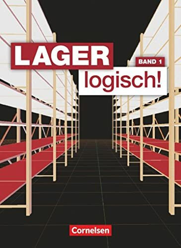 Lager logisch! - Fachlagerist/-in und Fachkraft für Lagerlogistik - 1. Ausbildungsjahr: Fachkunde