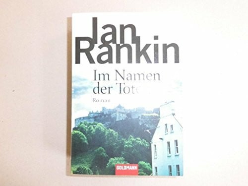 Im Namen der Toten: der 16. Fall für Inspector Rebus (DIE INSPEKTOR REBUS-ROMANE, Band 16)