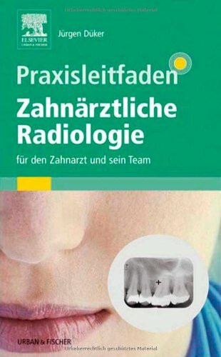 Praxisleitfaden Zahnärztliche Radiologie: für den Zahnarzt und sein Team
