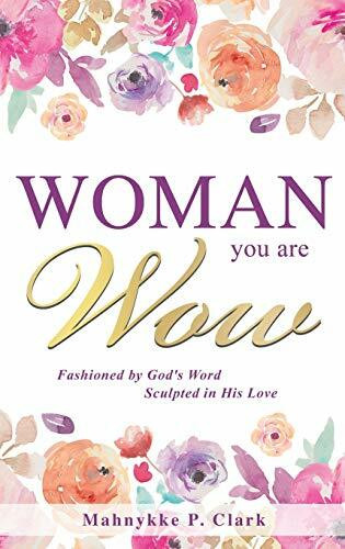 WOMAN You are WOW: Fashioned by God's Word Sculpted in His Love