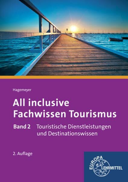 All inclusive - Fachwissen Tourismus Band 2: Touristische Dienstleistungen und Destinationswissen