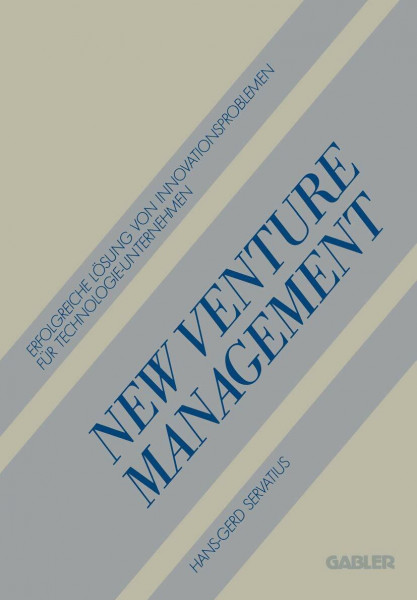 New Venture Management: Erfolgreiche Lösung von Innovationsproblemen für Technologie-Unternehmen
