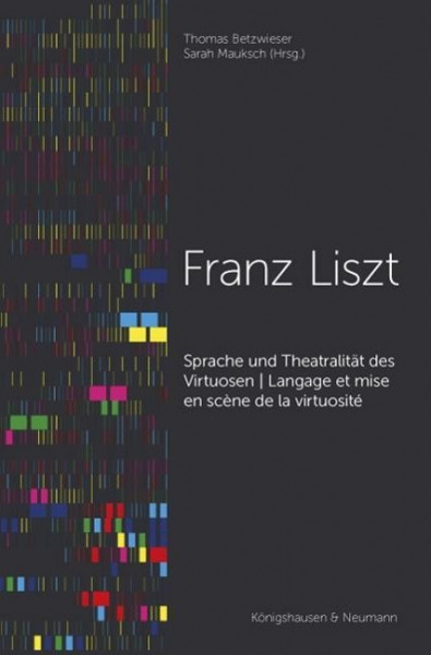 Sprache und Theatralität des Virtuosen - Franz Liszt - Langage et mise en scène de la virtuosité
