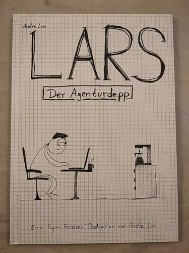 Lars - Der Agenturdepp: Eine Egon Forever! Produktion von Andre Lux