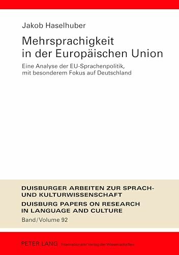 Mehrsprachigkeit in der Europaeischen Union: Eine Analyse der EU-Sprachenpolitik, mit besonderem Fokus auf Deutschland- Umfassende Dokumentation und ... Papers on Research in Language and Culture)
