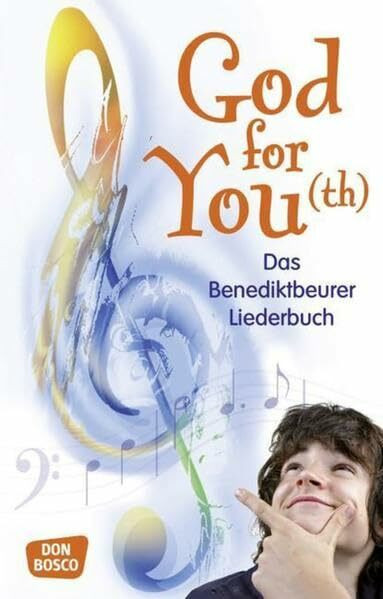 God for You(th) - überarbeitete Neuausgabe erscheint 2020: Das Benediktbeurer Liederbuch. 560 Neue Geistliche Lieder. Herausgeber: Deutsche Provinz der Salesianer Don Boscos