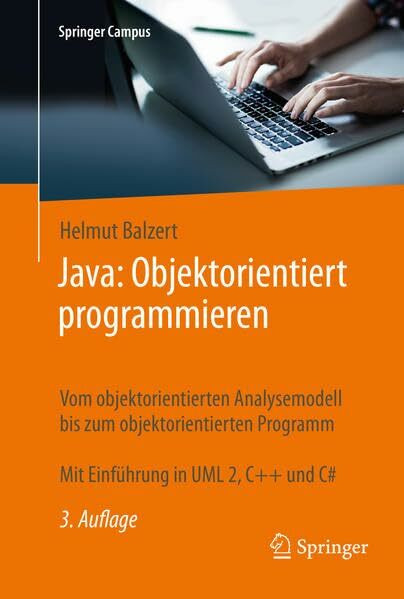 Java: Objektorientiert programmieren: Vom objektorientierten Analysemodell bis zum objektorientierten Programm. Mit Einführung in UML 2, C++ und C#