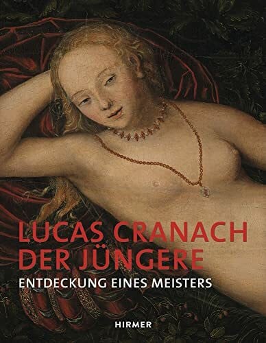 Lucas Cranach der Jüngere: Entdeckung eines Meisters