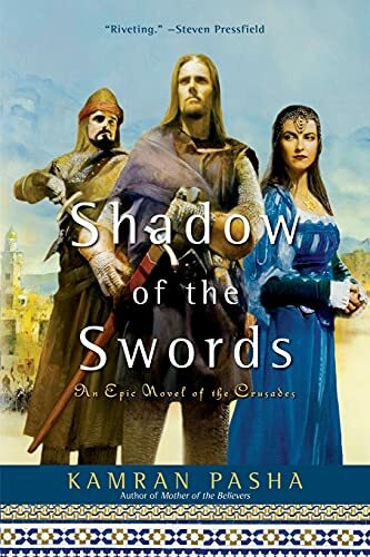 Shadow of the Swords: An Epic Novel of the Crusades Shadow of the Swords: An Epic Novel of the Crusades
