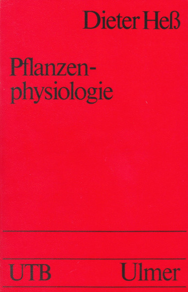 Pflanzenphysiologie: Molekulare und biochemisch-physiologische Grundlagen von Stoffwechsel und Entwicklung (UTB S (Small-Format): Uni-Taschenbücher)