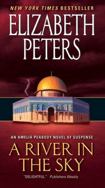 A River in the Sky: An Amelia Peabody Novel of Suspense (Amelia Peabody Series, 19)