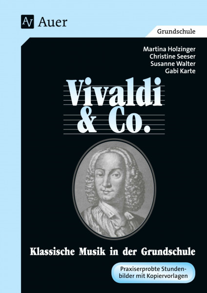 Vivaldi & Co. - Klassische Musik in der Grundschule. Vivaldi & Co. (abgestimmt auf das Lehrerh...