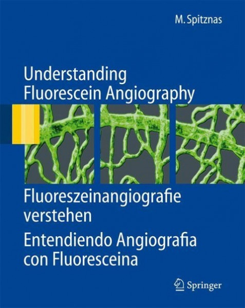 Understanding Fluorescein Angiography, Fluoreszeinangiografie verstehen, Entendiendo Angiografía con Fluoresceína