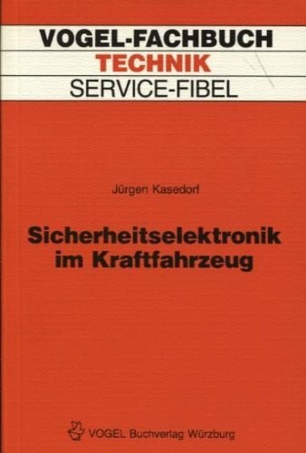 Service-Fibel für die Sicherheitselektronik im Kraftfahrzeug (Sicherheits- und Service-Fibeln)