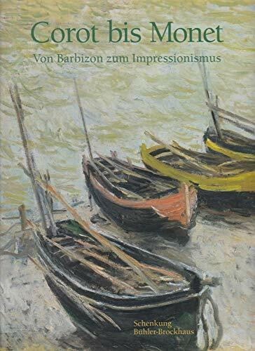 Von Corot bis Monet: Von Barbizon zum Impressionismus (Schenkung Bühler-Brockhaus ans das Museum der bildenden Künste Leipzig)