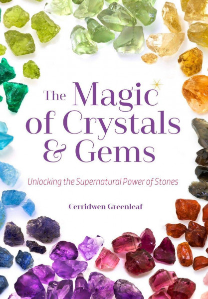 The Magic of Crystals and Gems: Unlocking the Supernatural Power of Stones (Magical Crystals, Positi