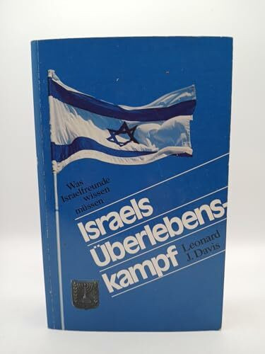 Israels Überlebenskampf: Was Israelfreunde wissen müssen (Tagesfragen)