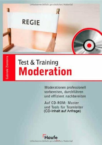 Karrierefaktor Moderation: Moderationen professionell vorbereiten, durchführen und effizient nachbereiten