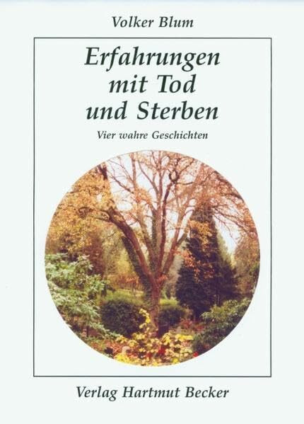 Erfahrungen mit Tod und Sterben: Vier wahre Geschichten (Existenzielle Grundfragen /Lebensgestaltung)