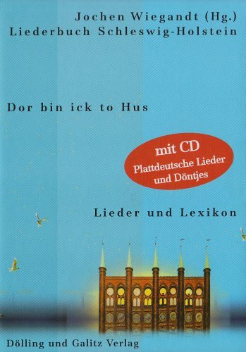 Liederbuch Schleswig-Holstein - Dor bin ick to Hus: Liederbuch Schleswig-Holstein. Lieder und Lexkon. CD: Plattdeutsche Lieder und Döntjes