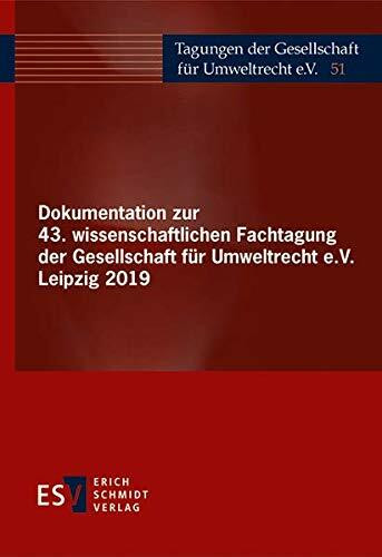 Dokumentation zur 43. wissenschaftlichen Fachtagung der Gesellschaft für Umweltrecht e.V. Leipzig 2019