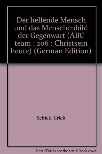 Der helfende Mensch und das Menschenbild der Gegenwart. Mit einer Kurzbiographie E. Schicks von Edgar Schmid.