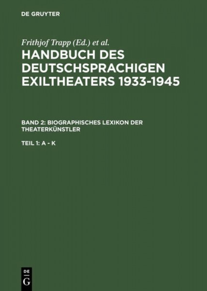 Biographisches Lexikon der Theaterkünstler (Handbuch des deutschsprachigen Exiltheaters 1933-1945, Band 2)